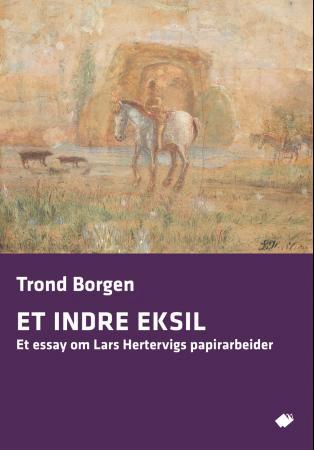 Et indre eksil - et essay om Lars Hertervigs papirarbeider