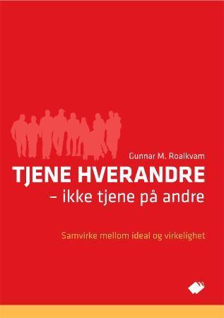 Tjene hverandre - ikke tjene på andre - samvirke mellom ideal og virkelighet