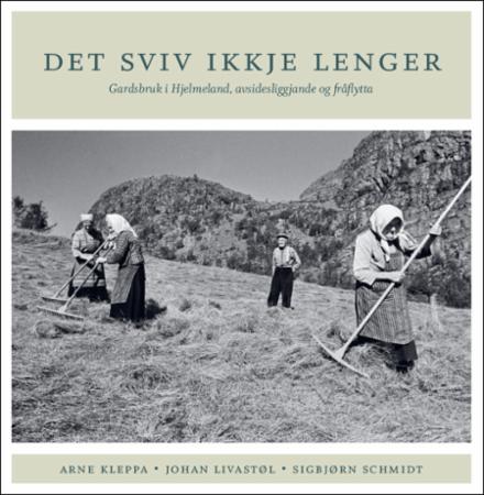 Det sviv ikkje lenger - gardsbruk i Hjelmeland, avsidesliggjande og fråflytta