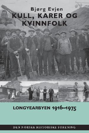 Kull, karer og kvinnfolk - Longyearbyen 1916-1975 : fra arktisk arbeidsplass til etablert industrisamfunn?