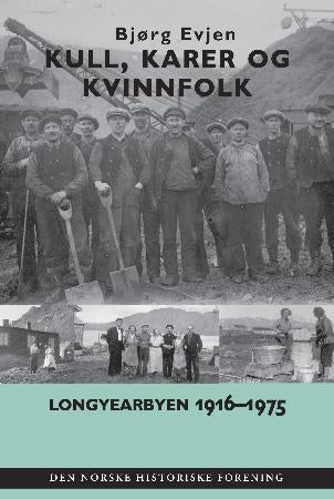 Kull, karer og kvinnfolk - Longyearbyen 1916-1975 : fra arktisk arbeidsplass til etablert industrisamfunn?