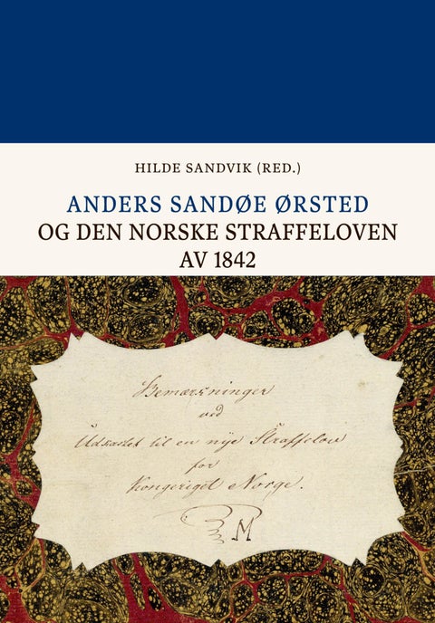Anders Sandøe Ørsted - og den norske straffeloven av 1842
