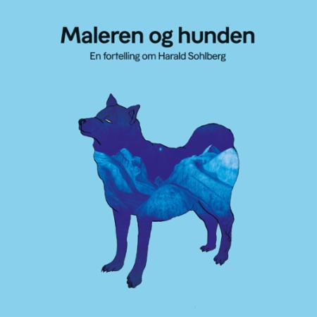 Maleren og hunden - en fortelling om Harald Sohlberg