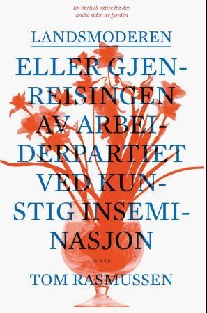 Landsmoderen, eller Gjenreisingen av Arbeiderpartiet ved kunstig inseminasjon