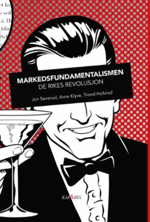 Bilde av Markedsfundamentalismen Av Trond Hofvind, Arne Klyve, Jon Severud
