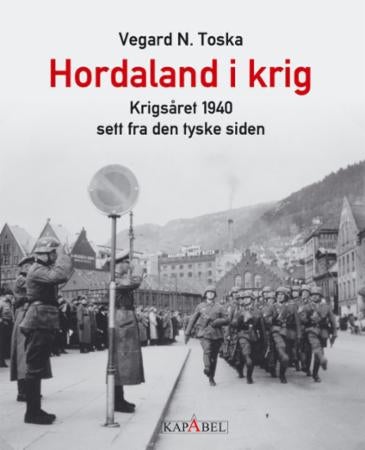Hordaland i krig - krigsåret 1940 sett fra den tyske siden