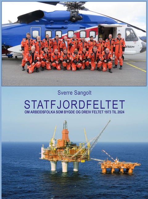 Statfjordfeltet - om arbeidsfolka som bygde og dreiv feltet 1973 til 2024