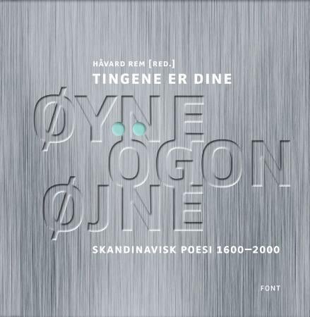 Tingene er dine øyne, ögon, øjne - skandinavisk poesi 1600-2000