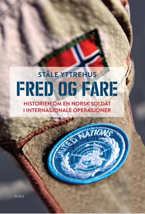 Fred og fare - historien om en norsk soldat i internasjonale operasjoner