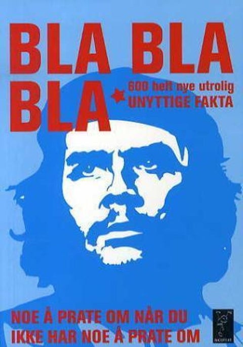 Bla bla bla - 600 helt nye utrolig unyttige fakta : noe å prate om når du ikke har noe å prate om