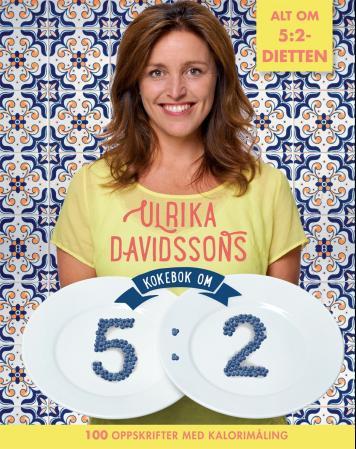 Ulrika Davidssons kokebok om 5:2 - 100 oppskrifter med kalorimåling