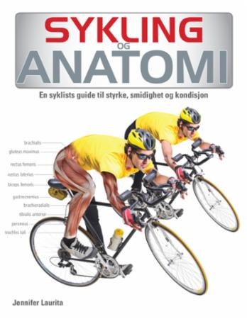 Sykling og anatomi - en syklists guide til styrke, smidighet og kondisjon
