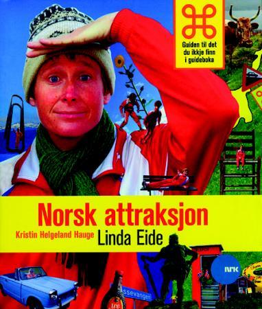 Norsk attraksjon - guiden til det du ikkje finn i guideboka