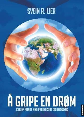 Å gripe en drøm - jorden rundt med pressekort og ryggsekk