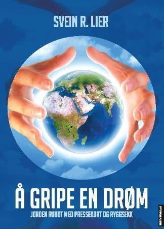 Å gripe en drøm - jorden rundt med pressekort og ryggsekk