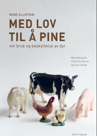 Med lov til å pine - om bruk og beskyttelse av dyr