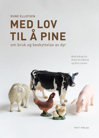 Med lov til å pine - om bruk og beskyttelse av dyr