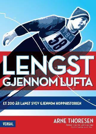 Lengst gjennom lufta - et 200 år langt svev gjennom hopphistorien