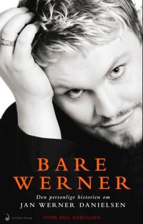 Bare Werner - den personlige historien om Jan Werner Danielsen