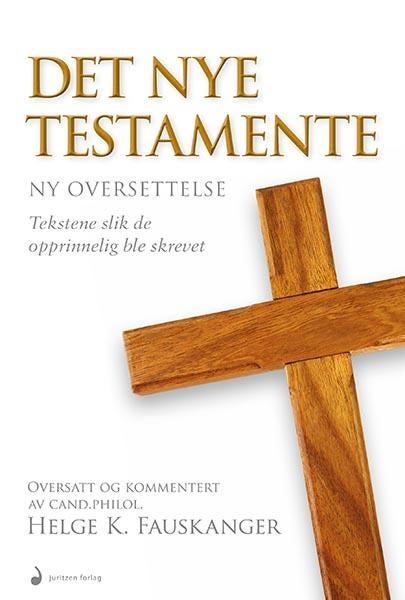 Det nye testamente - ny oversettelse : tekstene slik de opprinnelig ble skrevet