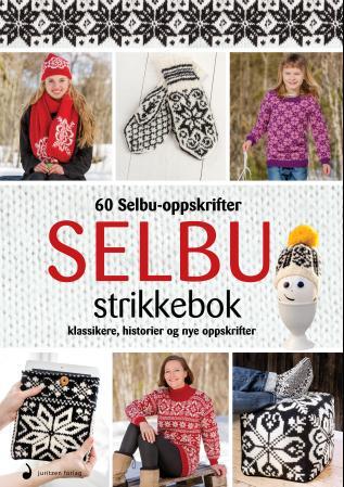 Selbu strikkebok - 60 selbuoppskrifter : klassikere, historier og nye oppskrifter