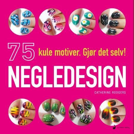 Negledesign - 75 kule motiver : gjør det selv!
