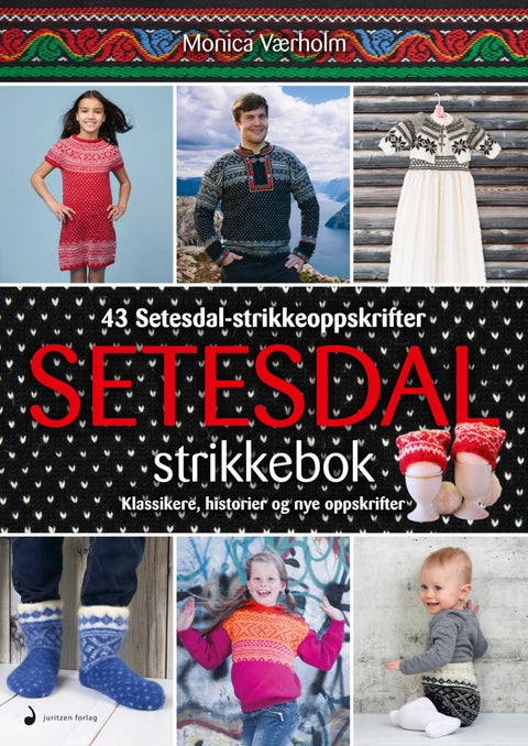 Setesdal strikkebok - klassikere, historier og nye oppskrifter