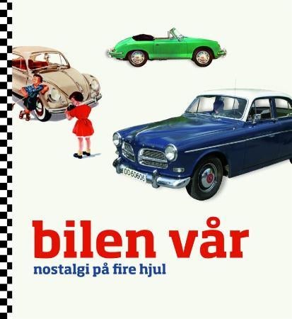 Bilen vår - nostalgi på fire hjul