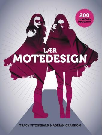Lær motedesign - 200 praktiske oppgaver