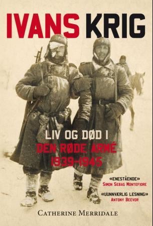 Ivans krig - liv og død i den røde armén 1939-1945