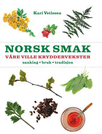 Norsk smak - våre ville kryddervekster : sanking, bruk, tradisjon