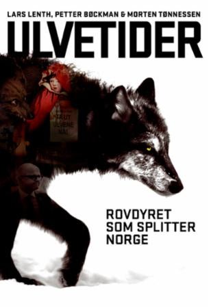 Ulvetider - rovdyret som splitter Norge