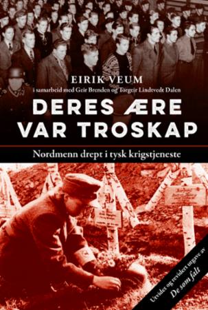 Deres ære var troskap - nordmenn drept i tysk krigstjeneste