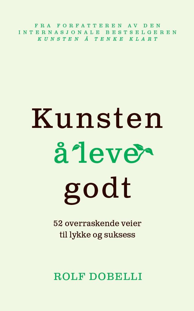 Kunsten å leve godt - 52 overraskende veier til lykke og suksess