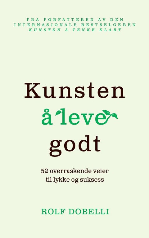 Kunsten å leve godt - 52 overraskende veier til lykke og suksess