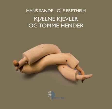 Kjælne kjevler og tomme hender - samspelet mellom menneske og kjevler i fortid og samtid