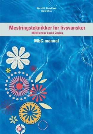 Mestringsteknikker for livsvansker - mindfulness-based coping : MbC-manual
