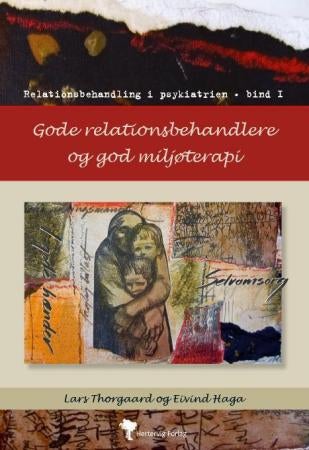 Gode relationsbehandlere og god miljøterapi - relationsbehandling i psykiatrien : bind 1