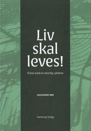 Liv skal leves! - å leve med en alvorlig sykdom