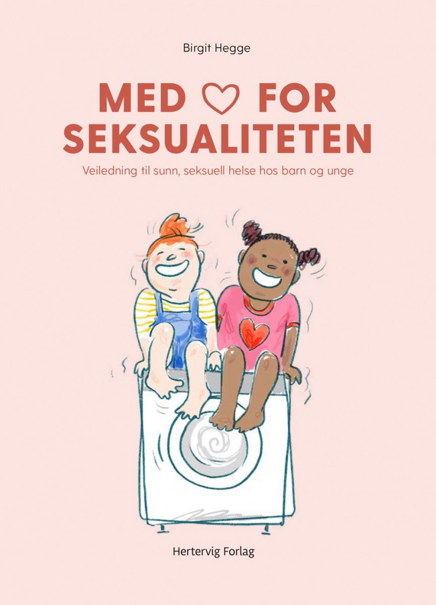 Med hjertet for seksualiteten - veiledning til sunn seksuell helse hos barn og unge