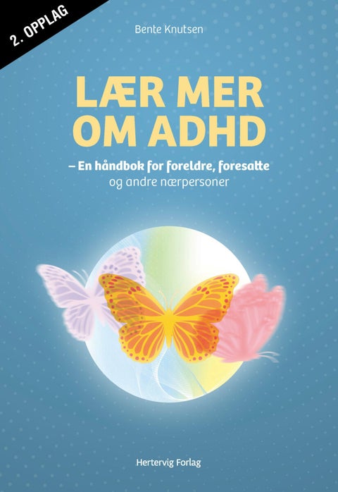 Lær mer om ADHD - en håndbok for foreldre, foresatte og andre nærpersoner