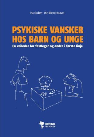 Psykiske vansker hos barn og unge - en veileder for fastleger og andre i første linje