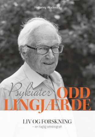 Psykiater Odd Lingjærde - liv og forskning : en faglig selvbiografi