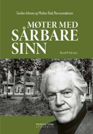 Møter med sårbare sinn - Gordon Johnsen og Modum Bads Nervesanatorium