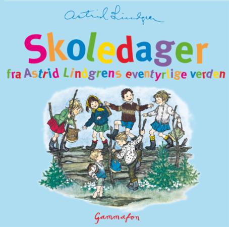 Bilde av Skoledager Fra Astrid Lindgrens Eventyrlige Verden Av Astrid Lindgren