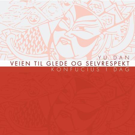 Veien til glede og selvrespekt - Konfucius i dag