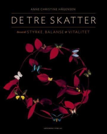 De tre skatter - en vei til styrke, balanse & vitalitet : øst møter vest