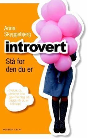 Introvert - stå for den du er : (neida, du behøver ikke å gjemme deg på badet når du er i selskap)