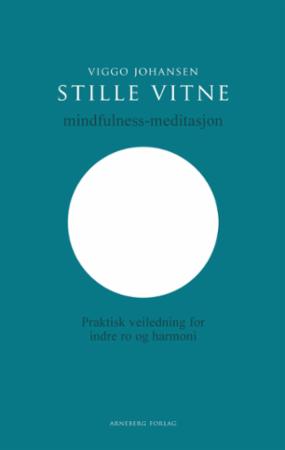 Stille vitne - mindfulness-meditasjon : praktisk veiledning for indre ro og harmoni