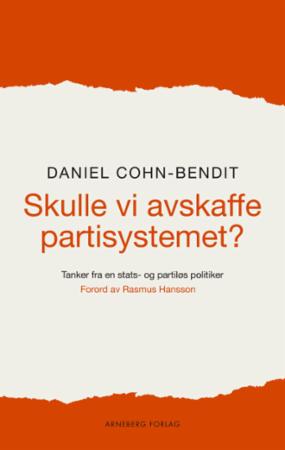 Skulle vi avskaffe partisystemet? - tanker fra en stats - og partiløs politiker